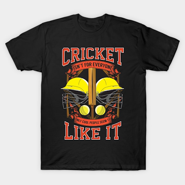 Cricket Isn't For Everyone, Cool People Like It T-Shirt by theperfectpresents